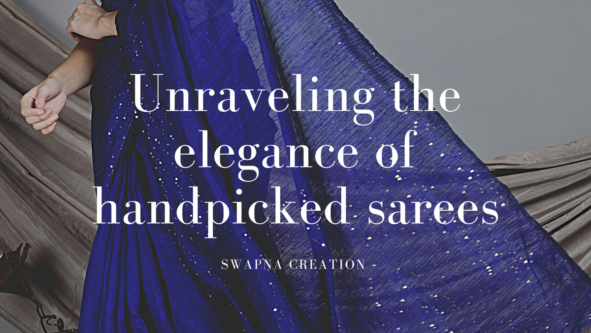 Unraveling the Elegance of Handpicked Sarees: A Journey Through India